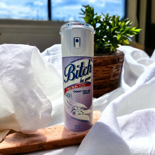 Tumbler, Stainless Steel, Cup, Bitch, Be Gone, Cheeky, Humor, Crude, Funny, Disinfect, Sassy